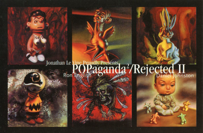 Popaganda Rejected II Ron English Daniel Johnston Jonathan Le Vine