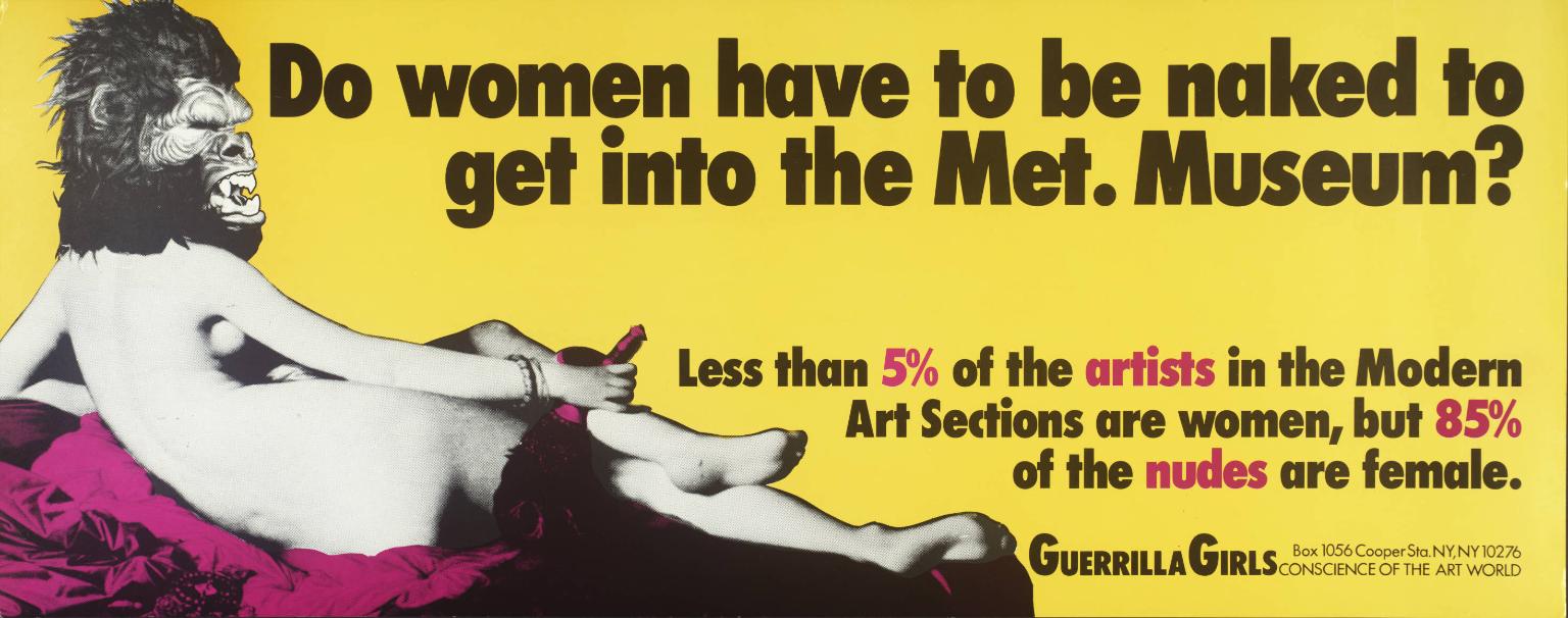 Gallery 98 | Guerrilla Girls, Do Women Have to be Naked To Get Into The  Met. Museum, Poster, 1989